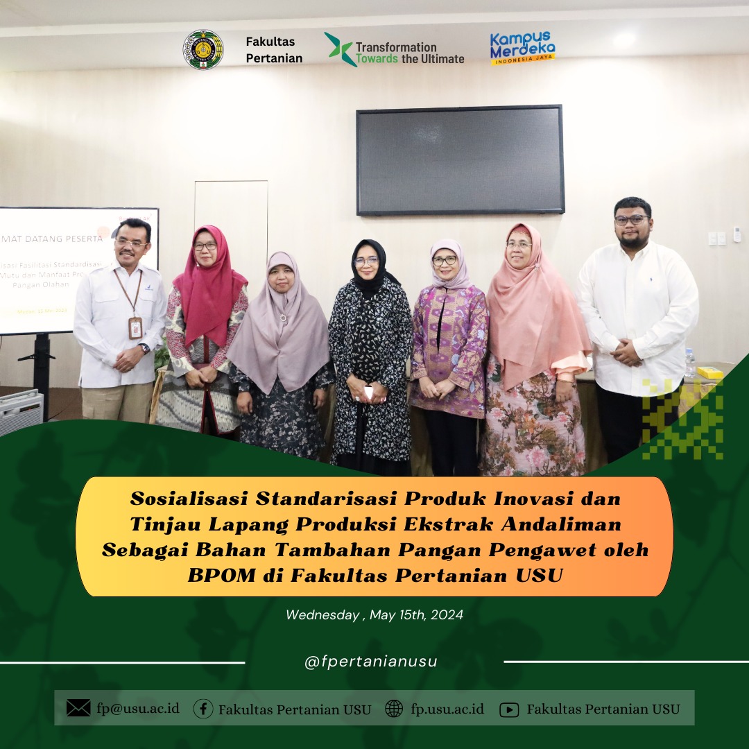Sosialisasi Standarisasi Produk Inovasi dan Tinjau Lapang Produksi Ekstrak Andaliman sebagai Bahan Tambahan Pangan Pengawet oleh BPOM di Fakultas Pertanian USU